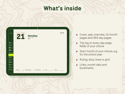 What’s inside: Cover, year overview, 12 month pages and 365 day pages; Trip log on every day page, fields of your choice; Start month of your choice, e.g. for the school year; Ruling: dots, lines or grid; Links, month tabs and bookmarks